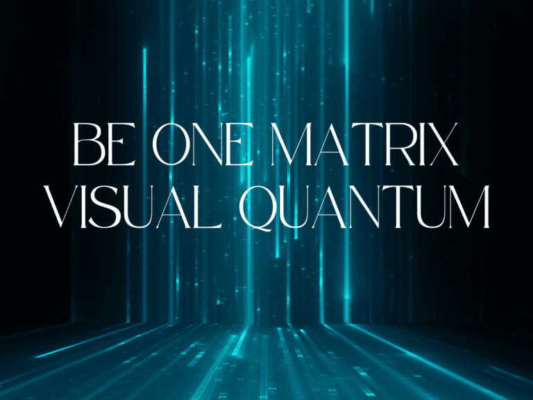 BE ONE MATRIX VISUAL QUANTUM